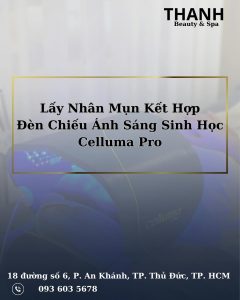 Lấy Nhân Mụn Hiệu Quả Với Ánh Sáng Sinh Học Celluma Pro Tại Thanh Beauty & Spa
